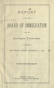 Cover of: Report of the Board of Immigration of Colorado Territory for the two years ending December 31, 1873.