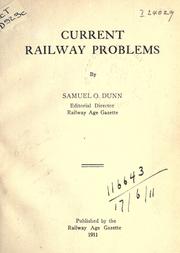 Current railway problems by Samuel Orace Dunn