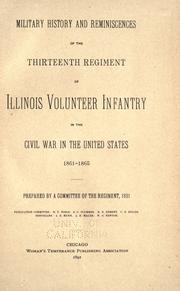 Cover of: Military history and reminiscences of the Thirteenth regiment of Illinois volunteer infantry in the civil war in the United States, 1861-1865. by Illinois Infantry. 13th regt., 1861-1864.