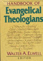 Handbook of Evangelical theologians by Walter A. Elwell