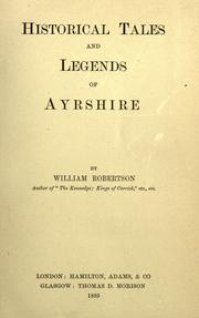Cover of: Historical tales and legends of Ayrshire by William Robertson