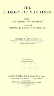 Cover of: The theory of machines.: Part I. The principles of mechanism. Part II. Elementary mechanics of machines.