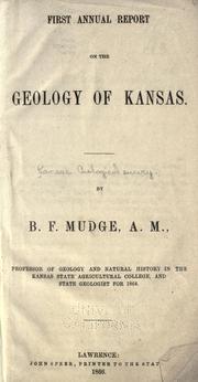 Cover of: First annual report on the geology of Kansas by by B.F. Mudge, state geologist for 1864.