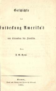 Cover of: Geschichte der Entdeckung Amerika's von Columbus bis Franklin. by Johann Georg Kohl