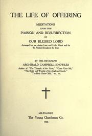 Cover of: The life of offering: meditations for Good Friday on the three hours' agony of our Lord, with an Easter meditation.