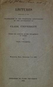 Cover of: Lectures delivered at the celebration of the twentieth anniversary of the foundation of Clark University: under the auspices of the Department of Physics