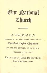 Cover of: Our national Church: a sermon preached at the anniversary service of the Church of England Institute at Trinity Church, St. John, N.B., October 15th, 1902