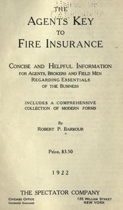 Cover of: The agents key to fire insurance, concise and helpful information for agents, brokers and field men regarding essentials of the business, includes a comprehensive collection of modern forms