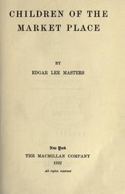 Cover of: Children of the market place. by Edgar Lee Masters