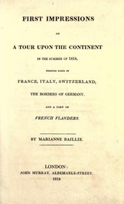 Cover of: First impressions on a tour upon the continent in the summer of 1818: through parts of France, Italy, Switzerland, the borders of Germany, and a part of French Flanders.