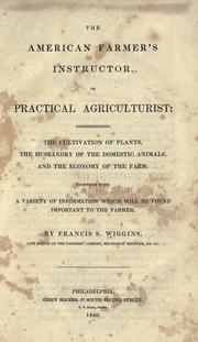 The American farmer's instructor, or Practical agriculturist by Francis S. Wiggins