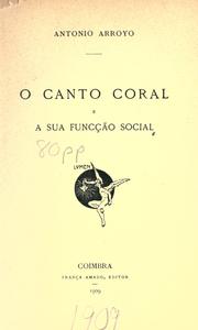 Cover of: O canto coral e a sua func©ʻc©Þao social by Antonio Arroyo