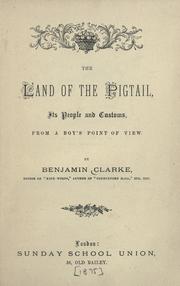 Cover of: The land of the pigtail by Benjamin Clarke