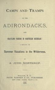 Cover of: Camps and tramps in the Adirondacks, and grayling fishing in northern Michigan by A. Judd Northrup