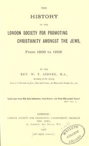 Cover of: The history of the London Society for Promoting Christianity amongst the Jews, from 1809 to 1908. by William Thomas Gidney