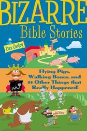 Cover of: Bizarre Bible Stories: Flying Pigs, Walking Bones, and 24 Other Things That Really Happened