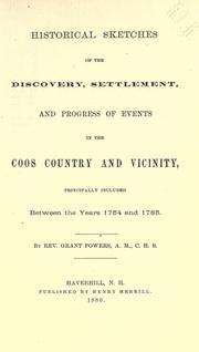 Cover of: Historical sketches of the discovery, settlement, and progress of events in the Coos country and vicinity by Grant Powers