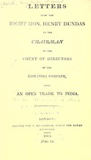 Cover of: Letters from the Right Hon. Henry Dundas to the chairman of the Court of directors of the East-India company: upon an open trade to India.