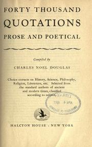 Cover of: Forty thousand quotations, prose and poetical: choice extracts on history, science, philosophy, religion, literature, etc. : selected from the standard authors of ancient and modern times, classified according to subject