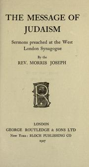 Cover of: The message of Judaism: sermons preached at the West London Synagogue.