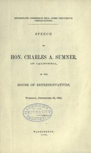 Cover of: Interstate commerce bill--some discursive observations.: Speech of Hon. Charles A. Sumner, of California, in the House of Representatives, Tuesday, December 16, 1884.