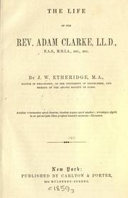 The life of the Rev. Adam Clarke by J. W. Etheridge