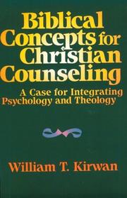 Cover of: Biblical concepts for Christian counseling by William T. Kirwan