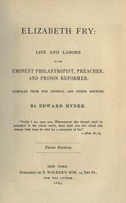 Cover of: Elizabeth Fry: life and labors of the eminent philantropist [sic], preacher, and prison reformer.