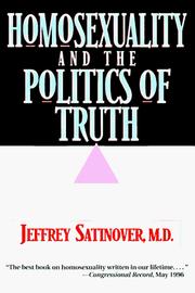 Cover of: Homosexuality and the politics of truth by Jeffrey Satinover