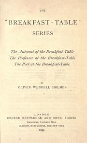 Cover of: The " Breakfast-table" series: The autocrat of the breakfast-table, The professor at the breakfast-table, The poet at the breakfast-table.
