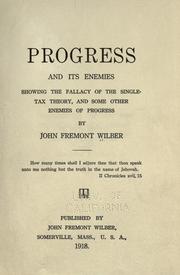 Cover of: Progress and its enemies, showing the fallacy of the single tax theory, and some other enemies of progress