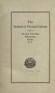 Cover of: The system of physical culture taught at the New York State reformatory, Elmira, N.Y. by New York State Reformatory (Elmira, N.Y.)