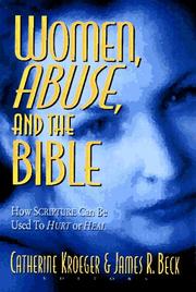 Cover of: Women, Abuse, and the Bible: How Scripture Can Be Used to Hurt or to Heal