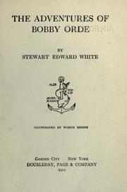 Cover of: Adventures of Bobby Orde. by Stewart Edward White, Worth Brehm, Stewart Edward White