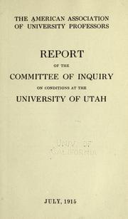 Cover of: Report of the Committee of Inquiry on Conditions at the University of Utah by American Association of University Professors. Committee of Inquiry on Conditions at the University of Utah