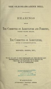 Cover of: The oleomargarine bill by United States. Congress. Senate. Committee on Agriculture and Forestry.