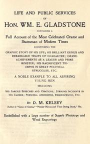 Cover of: Life and public services of Hon. Wm. E. Gladstone by D. M. Kelsey, D. M. Kelsey