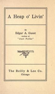 Cover of: A heap o' livin' by Edgar A. Guest, Edgar A. Guest