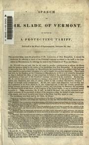 Cover of: Speech of Mr. Slade, of Vermont, in favor of a protecting tariff, delivered in the House of Representatives, December 20, 1841.