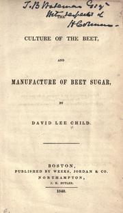Cover of: The culture of the beet, and manufacture of beet sugar. by David Lee Child