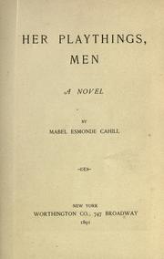 Cover of: Her playthings, men by Mabel Esmonde Cahill