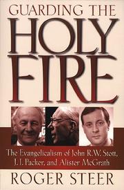 Cover of: Guarding the holy fire: the evangelicalism of John R.W. Stott, J.I. Packer, and Alister McGrath