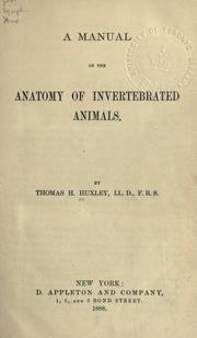 Cover of: Manual of the anatomy of invertebrated animals. by Thomas Henry Huxley