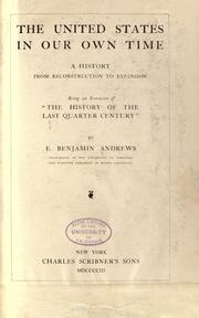 Cover of: The United States in our own time by Elisha Benjamin Andrews, Elisha Benjamin Andrews