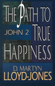 Cover of: The path to true happiness by David Martyn Lloyd-Jones