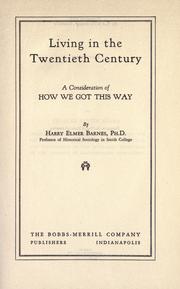 Cover of: Living in the twentieth century: a consideration of how we got this way