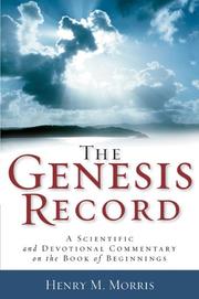 Cover of: The Genesis Record: A Scientific and Devotional Commentary on the Book of Beginnings