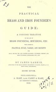 The practical brass and iron founder's guide by James Larkin