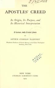 Cover of: The Apostles' creed: its origin, its purpose, and its historical interpretation