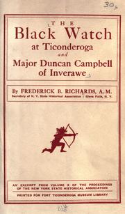 The Black Watch at Ticonderoga and Major Duncan Campbell of Inverawe by Frederick B. Richards